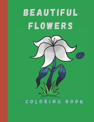 Beautiful Flowers Coloring Book: Coloring Book with Flower Collection 100 pages by Srarah, Catalina