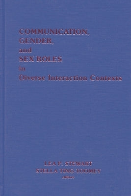 Communication, Gender and Sex Roles in Diverse Interaction Contexts by Steart, Lea P.