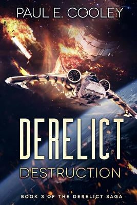 Derelict: Destruction by Cooley, Paul E.