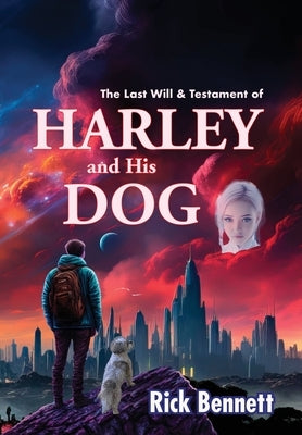 The Last Will and Testament of HARLEY and His DOG by Bennett