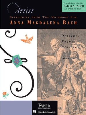 Selections from the Notebook for Anna Magdalena Bach - Developing Artist Original Keyboard Classics by Bach, Johann Sebastian