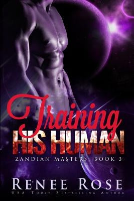 Training His Human: An Alien Warrior Romance by Rose, Renee