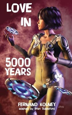 Love in Five Thousand Years by Kolney, Fernand