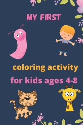my first activity coloring book for kids 5-8: practice for kids to draw, coloring, kids ages 5-8, painting by Jack, Othmane Quotes