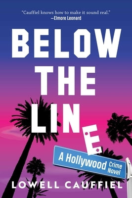 Below the Line: A Crime Novel by Cauffiel, Lowell