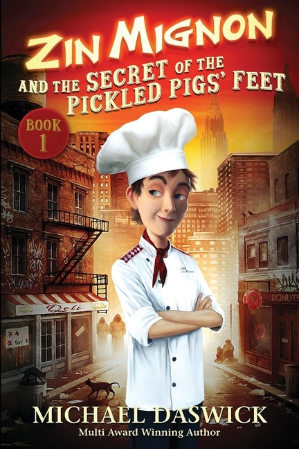 ZIN MIGNON and the SECRET of the PICKLED PIGS' FEET by Daswick, Michael
