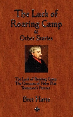 The Luck of Roaring Camp and Other Short Stories by Harte, Bret