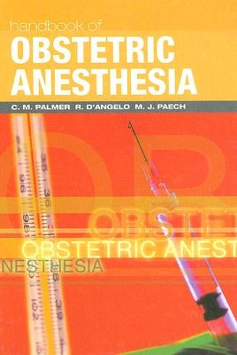 Handbook of Obstetric Anesthesia by Palmer, C. M.