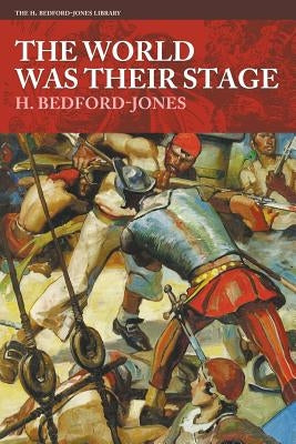 The World Was Their Stage by Bedford-Jones, H.