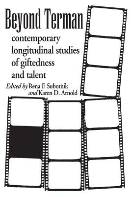 Beyond Terman: Contemporary Longitudinal Studies of Giftedness and Talent by Subotnik, Rena