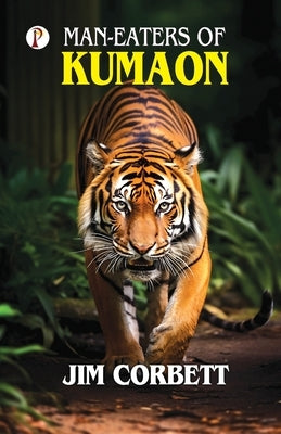 Man-Eaters of Kumaon by Corbett, Jim