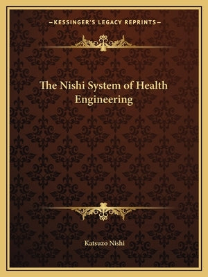 The Nishi System of Health Engineering by Nishi, Katsuzo
