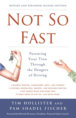 Not So Fast: Parenting Your Teen Through the Dangers of Driving by Hollister, Tim
