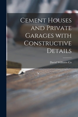 Cement Houses and Private Garages With Constructive Details by David Williams Co