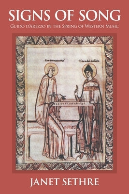 Signs of Song: Guido d'Arezzo in the Spring of Western Music by Sethre, Janet