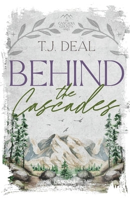 Behind the Cascades by Deal, T. J.