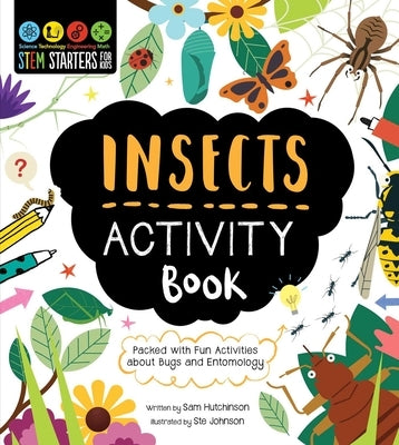 Stem Starters for Kids Insects Activity Book: Activites about Bugs and Entomology by Hutchinson, Sam
