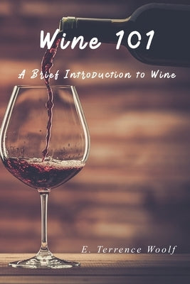 Wine 101 by Woolf, E. Terrence