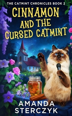 Cinnamon and the Cursed Catmint: The Catmint Chronicles Book 2 by Sterczyk, Amanda