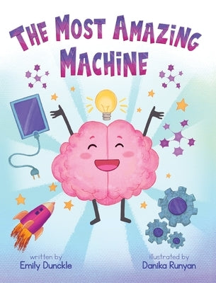 The Most Amazing Machine by Dunckle, Emily