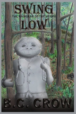 Swing Low: The Hangman Of The Woods by Crow, Bc