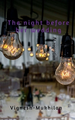 The night before her wedding by Manikandan, Vignesh