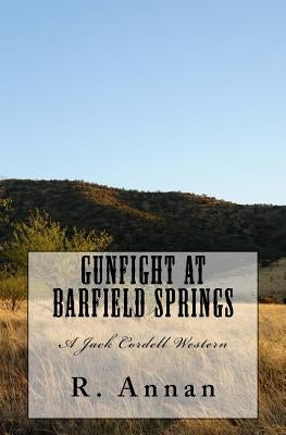 Gunfight at Barfield Springs: A Jack Cordell Western by Annan, R.