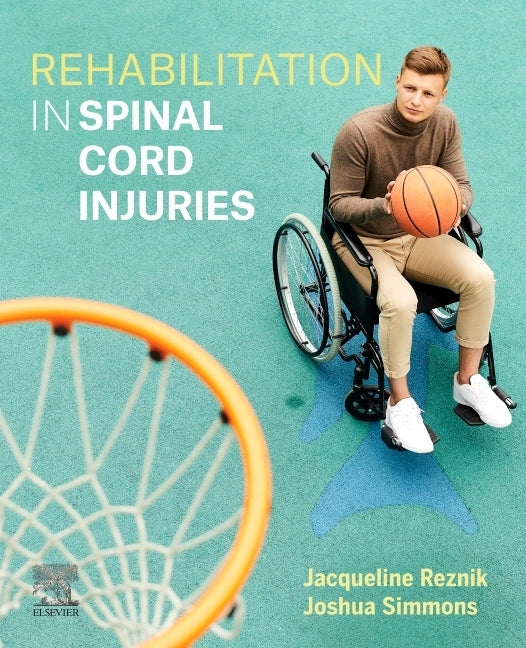 Rehabilitation in Spinal Cord Injuries by Reznik, Jacqueline E.