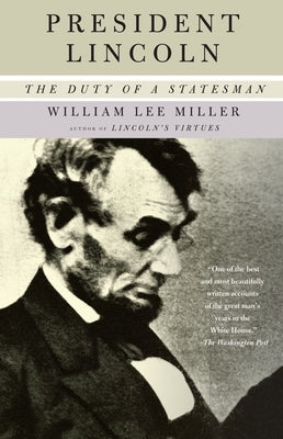 President Lincoln: The Duty of a Statesman by Miller, William Lee