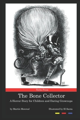 The Bone Collector: A Horror Story for Children and Daring Grownups by Santa, El