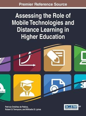 Assessing the Role of Mobile Technologies and Distance Learning in Higher Education by Ordóñez de Pablos, Patricia