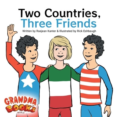 Two Countries, Three Friends by Kanter, Raejean