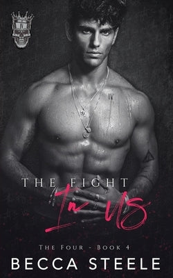 The Fight In Us: A Brother's Best Friend College Romance by Steele, Becca