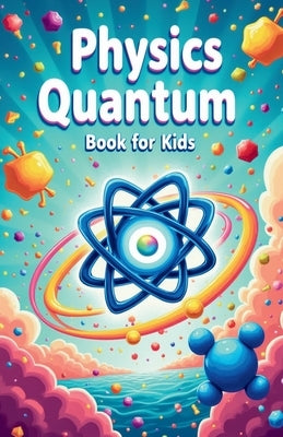 Physics Quantum Book for Kids by Laudry, Khasan