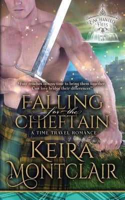 Falling for the Chieftain: A Time Travel Romance by Montclair, Keira