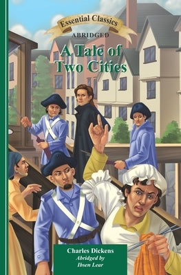 A Tale of Two Cities: Essential Classics Abridged by Lear, Ibsen