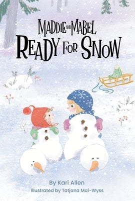 Maddie and Mabel Ready for Snow: Book 5 by Allen, Kari