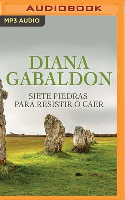 Siete Piedras Para Resistir O Caer (Narración En Castellano) by Gabaldon, Diana