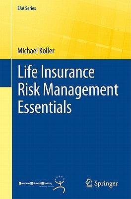 Life Insurance Risk Management Essentials by Koller, Michael