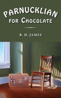 Parnucklian for Chocolate by James, B. H.