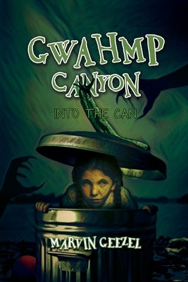GWAHMP Canyon: Into the Can by Geezel, Marvin