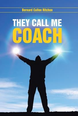 They Call Me Coach by Ritchen, Bernard Cullen