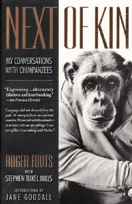 Next of Kin: My Conversations with Chimpanzees by Fouts, Roger