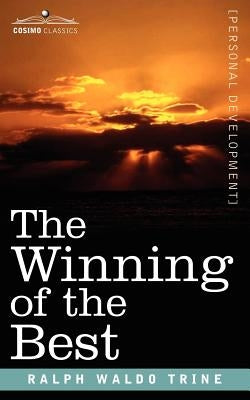 The Winning of the Best by Trine, Ralph Waldo