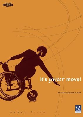 It's Your Move: An Inclusive Approach to Dance by Hills, Peppy