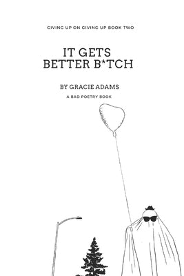 It Gets Better B*tch by Adams, Gracie Elizabeth