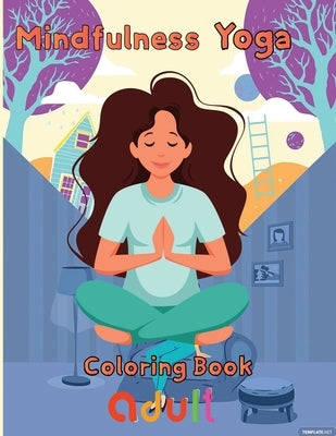 Mindfulness Yoga Coloring book Adult: 8.5''x11''/Yoga Coloring Book by Rowe
