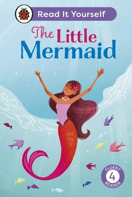 The Little Mermaid: Level 4 Fluent Reader by Ladybird