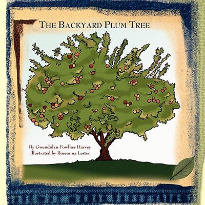 The Backyard Plum Tree by Harvey, Gwendolyn Fowlkes