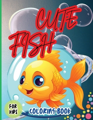 Cute Fish Coloring Book For Kids: Fun, Simple Designs of Fish by Peter